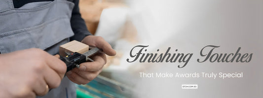 Finishing Touches That Make Awards Truly Special