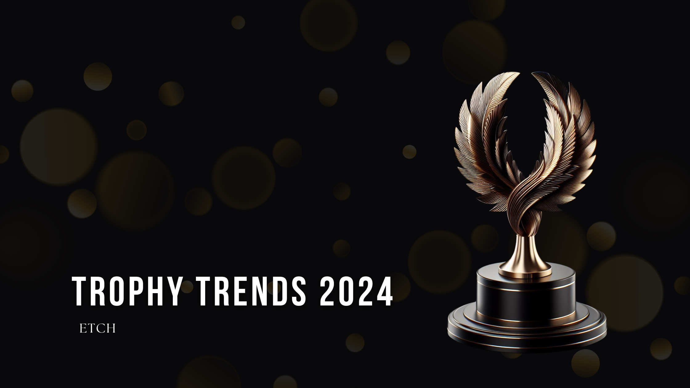 Trophy Trends 2024 Sustainable Shifts and Timeless Elegance Etch