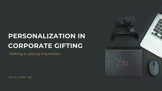 The Importance of Personalization in Corporate Gifting: Making a Lasting Impression